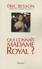 Qui connaît Madame Royal ?