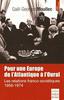 POUR UNE EUROPE DE L'ATLANTIQUE A L'OURAL: Les relations franco-soviétiques 1956-1974 - Ed.De Paris