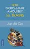 Petit dictionnaire amoureux des Trains - Jean Des Cars