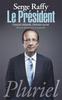 Le Président. François Hollande, itinéraire secret, Edition revue et augmentée