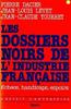 Les dossiers noirs de l'industrie française