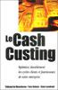 Le Cash Custing. Optimisez durablement les cycles clients et fournisseurs de votre entreprise.