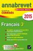 Français 3e séries générale et professionnelle. Sujets et corrigés, Edition 2015