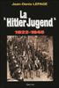 Hitler Jugend. La jeunesse hitlérienne 1922-1945