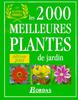 Les 2000 meilleures plantes de jardin. Edition 2001