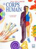 Le corps humain Tome 1 : A la découverte de ton corps