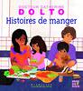 Histoires de manger - Docteur Catherine Dolto - de 2 à 7 ans - Dolto,Catherine