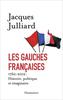 Les gauches françaises. 1762-2012 : Histoire, politique et imaginaire