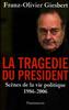 La Tragédie du président. Scènes de la vie politique (1986-2006)