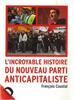 L’incroyable histoire du Nouveau Parti Anticapitaliste - Coustal, François