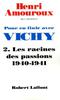 Pour en finir avec Vichy. Tome 2 : Les racines des passions 1940-1941