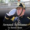 Arnaud Beltrame. Le héros dont la France a besoin - Photo 0