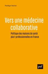 Vers une médecine collaborative. Politiques des maisons de santé pluri-professionnelles en France - Photo entière