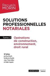 Solutions professionnelles notariales. Tome 3, Opérations de construction, environnement, droit rural, 18e édition - Photo entière