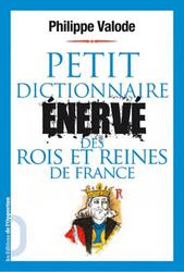 Petit dictionnaire énervé des rois et reines de France - Photo entière