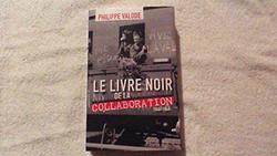 LE LIVRE NOIR DE LA COLLABORATION 1940-1944 - Philippe Valode - Photo entière