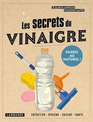 Les secrets du vinaigre. Entretien, hygiène, cuisine, santé - Photo entière