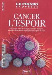 Le Figaro Enquêtes Hors-série : Cancer, l'espoir. Dépistage, prise en charge, nouvelles thérapies : les chances de guérison progressent de jour en jour - Photo entière