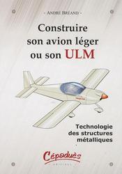 Construire son avion léger ou son ULM. Technologie des structures métalliques - Photo entière