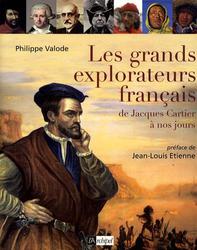 Les Grands Explorateurs français. De Jacques Cartier à nos jours - Photo entière