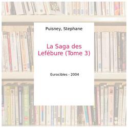 La Saga des Lefébure (Tome 3) - Puisney, Stephane - Photo entière