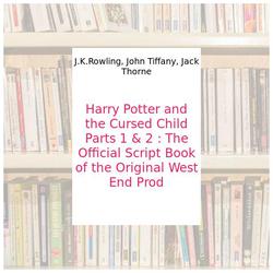 Harry Potter and the Cursed Child Parts 1 & 2 : The Official Script Book of the Original West End Prod - J.K.Rowling, John Tiffany, Jack Thorne - Photo entière