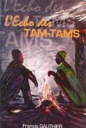 L'Echo des Tam-Tams: aventures en forêt équatoriale du Congo - Francis Gauthier - Photo entière
