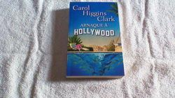 Arnaque à Hollywood - Carol Higgins Clark - Photo entière