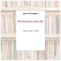 Un hosanna sans fin - Jean D'Ormesson - Photo entière
