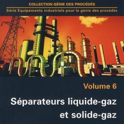 Equipements industriels pour le génie des procédés. Volume 6, Séparateurs liquide-gaz et solide-gaz - Photo zoomée