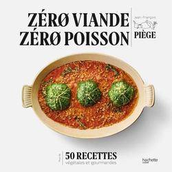 Zéro viande zéro poisson. Plus de 50 recettes végétales et gourmandes - Photo zoomée