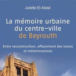 La mémoire urbaine du centre-ville de Beyrouth. Entre reconstruction, effacement des traces et métamorphose - Photo 0