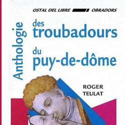 Anthologie des troubadours du Puy-de-Dôme. Bilingue français-occitan - Photo zoomée