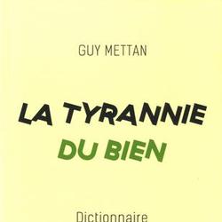 La tyrannie du bien. Dictionnaire de la pensée (in)correcte - Photo 0