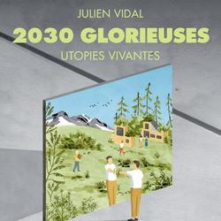 2030 Glorieuses. Utopies vivantes - Photo 0