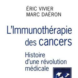 L'immunothérapie des cancers. Histoire d'une révolution médicale - Photo 0