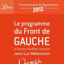 L'humain d'abord. Le programme du Front de Gauche et de son candidat commun Jean-Luc Mélenchon - Photo zoomée