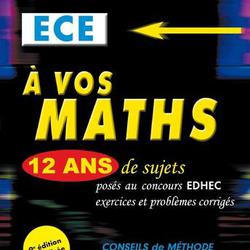 A vos maths ECE. 12 ans de sujets corrigés posés au concours EDHEC de 2010 à 2021, 9e édition actualisée - Photo 0