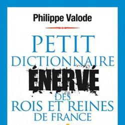 Petit dictionnaire énervé des rois et reines de France - Photo zoomée
