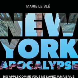 New York Apocalypse. Big Apple comme vous ne l'avez jamais vue - Photo 0