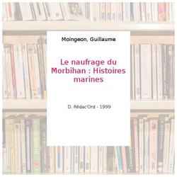 Le naufrage du Morbihan : Histoires marines - Moingeon, Guillaume - Photo zoomée