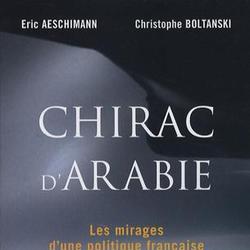 Chirac d'Arabie. Les mirages d'une politique française - Photo zoomée