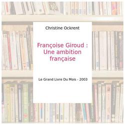 Françoise Giroud : Une ambition française - Christine Ockrent - Photo zoomée