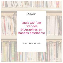Louis XIV (Les Grandes biographies en bandes dessinées) - Collectif - Photo zoomée