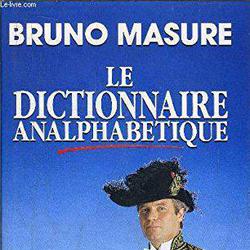 le dictionnaire analphabetique - Bruno Masure - Photo zoomée