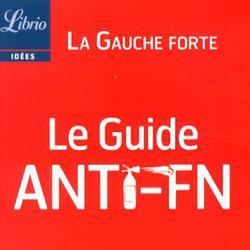 Le Guide anti-FN. Ce qui se passerait vraiment si on sortait de l'euro, si on fermait les frontières et si on mettait Marine Le Pen à l'Elysée - Photo zoomée