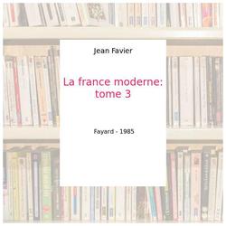Histoire de France. Tome 3, La France moderne, 1515-1789 - Photo zoomée
