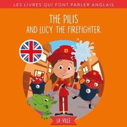 The Pilis : The Pilis and Lucy the firefighter. La ville, Edition en anglais - Photo 0