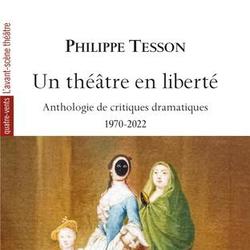 Un théâtre en liberté. Anthologie de critiques théâtrales 1970-2022 - Photo zoomée