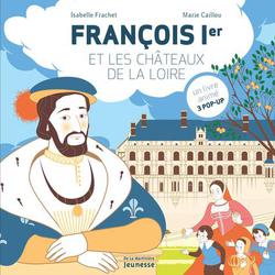 François Ier et les châteaux de la Loire. Un livre animé, 3 pop-up - Photo zoomée